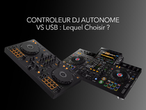 Contrôleur dj autonome ou usb: lequel choisir ?