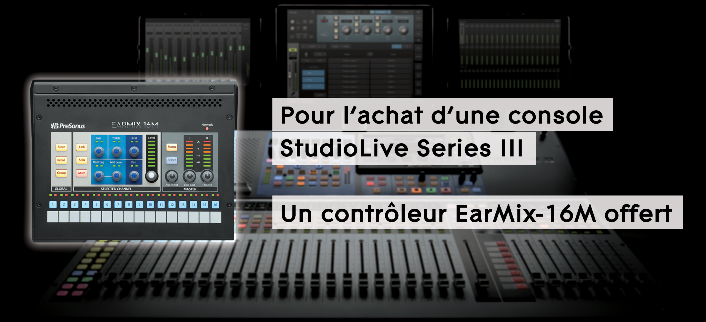 Une console Presonus StudioLive III acheté, un contrôleur EarMix-16M offert !