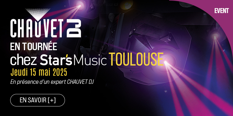 CHAUVET x STAR'S MUSIC : Évènements TOULOUSE